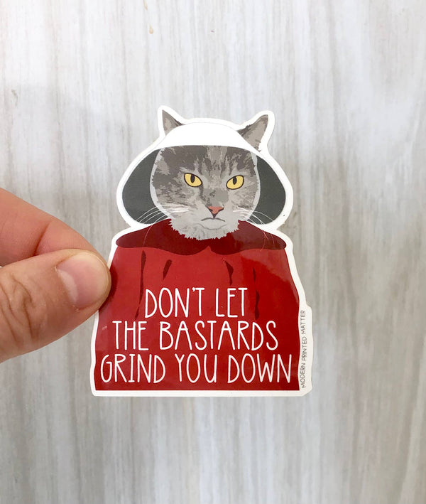 Modern Printed Matter - Bastards Grind You Down Sticker