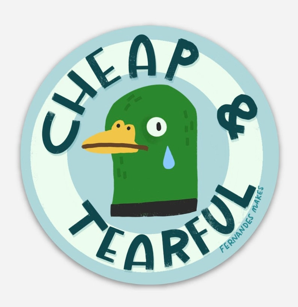 Fernandes Makes - Cheap & Tearful Matte Vinyl Duck Sticker