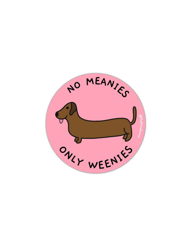 Fluffmallow - No meanies only weenies sausage dog vinyl sticker