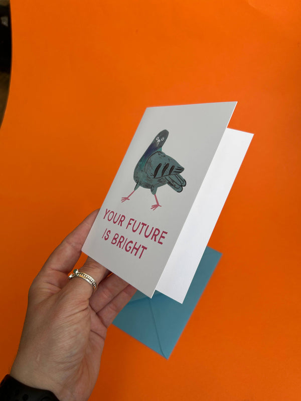 Fernandes Makes - Your Future Is Bright - Motivating Pigeon A6 Greetings Card