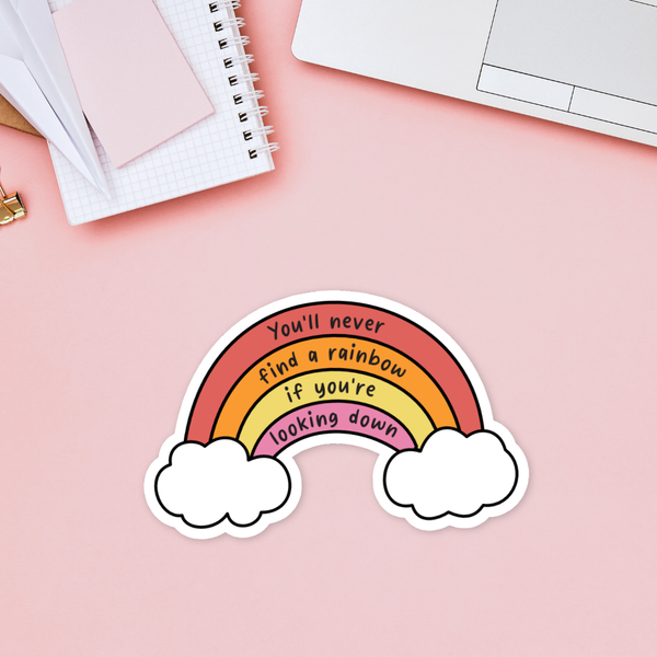 Sunshine Lane - You'll Never Find a Rainbow If You're Looking Down Sticker