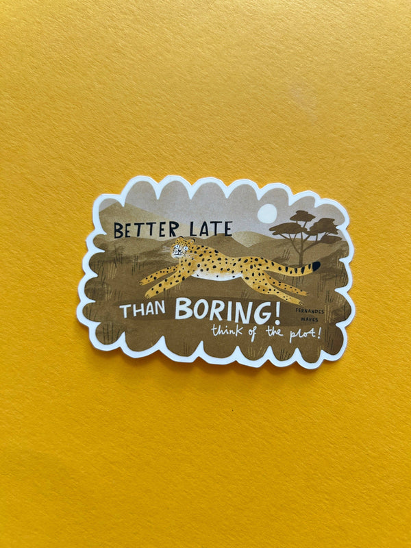 Fernandes Makes - Better Late than Bored Vinyl Sticker
