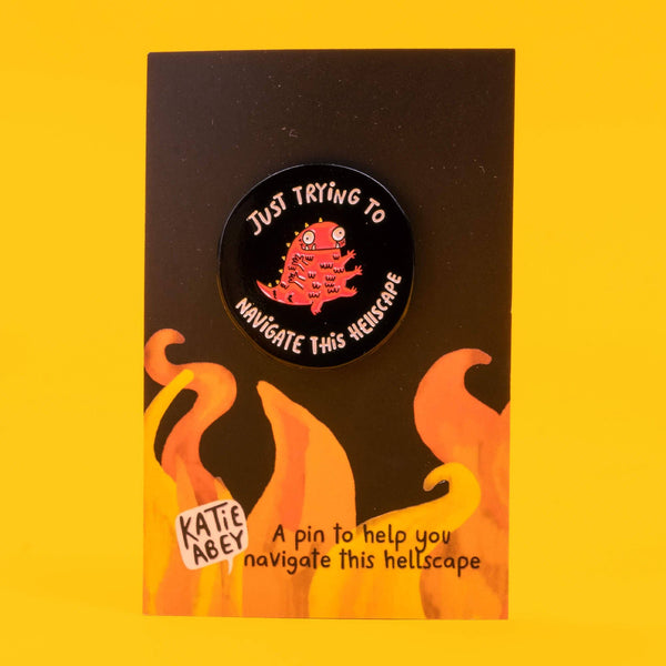 Katie Abey - Trying to Navigate this Hellscape Enamel Pin Badge