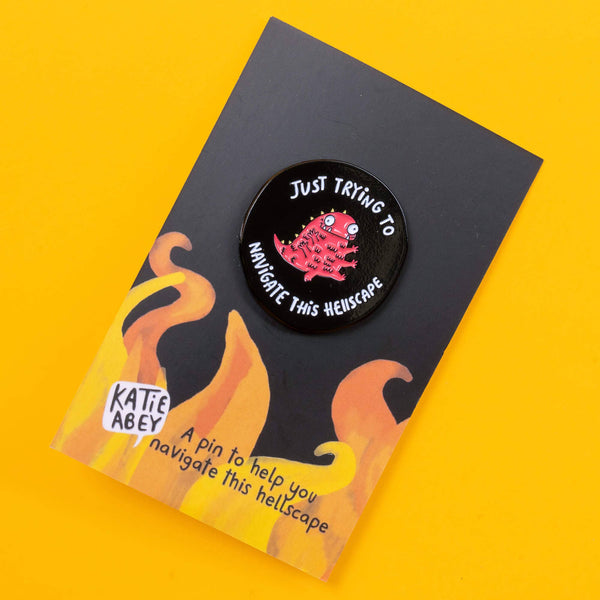 Katie Abey - Trying to Navigate this Hellscape Enamel Pin Badge