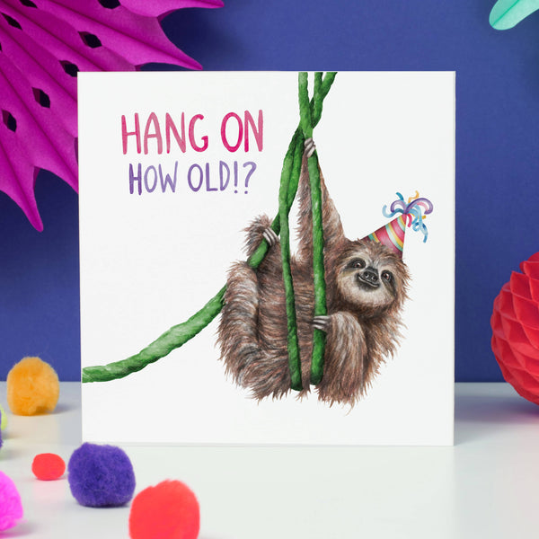 Citrus Bunn - Hang On How Old? - Funny Sloth Greetings Card