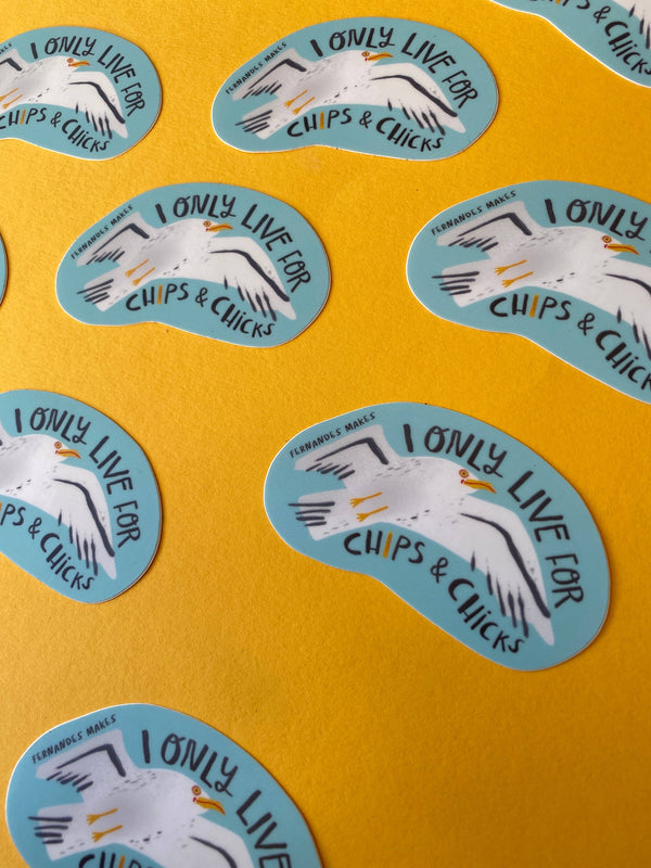 Fernandes Makes - Seagull Vinyl Sticker - I only live for chips and chicks!