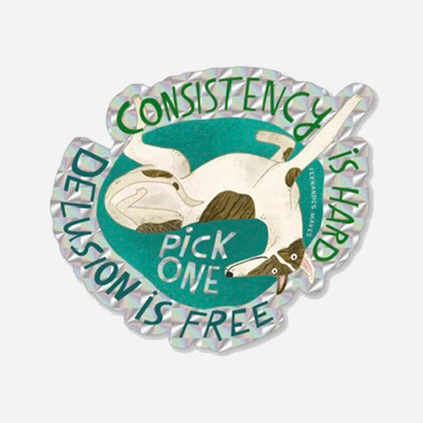 Fernandes Makes - Consistency Is Hard Delusion Is Free Prismatic Vinyl Sticker