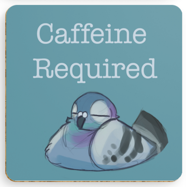 Caffeine! Dave the Pigeon Coaster - Ellen S Artwork