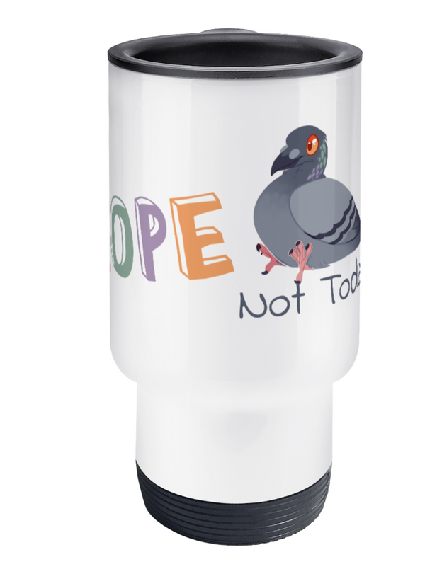 Travel Mug nope not today bottle