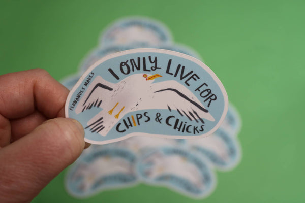 Fernandes Makes - Seagull Vinyl Sticker - I only live for chips and chicks!