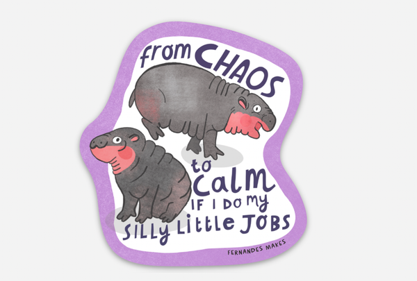 Fernandes Makes - Chaos to Calm Pygmy Hippo Vinyl Sticker