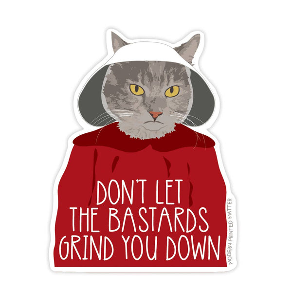 Modern Printed Matter - Bastards Grind You Down Sticker