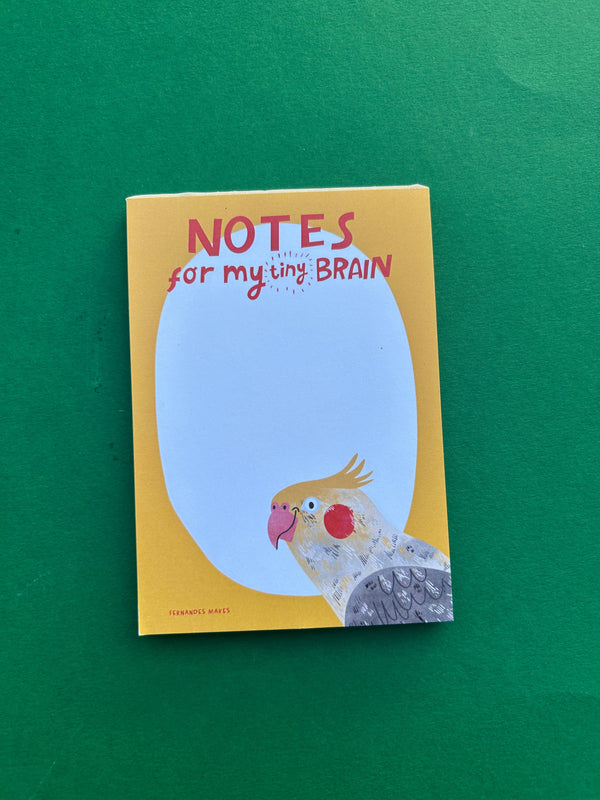 Fernandes Makes - Notes for my Tiny Brain / Bird- A6 Jotter / Notepad / Pad
