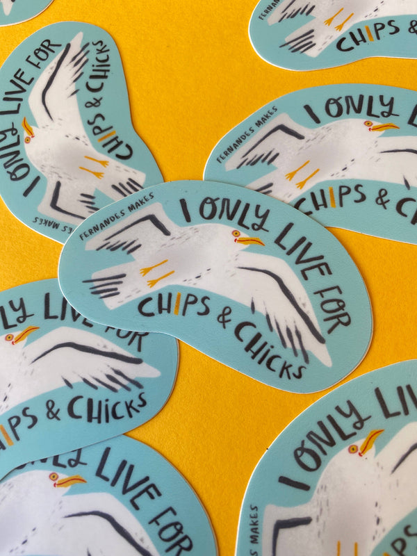 Fernandes Makes - Seagull Vinyl Sticker - I only live for chips and chicks!