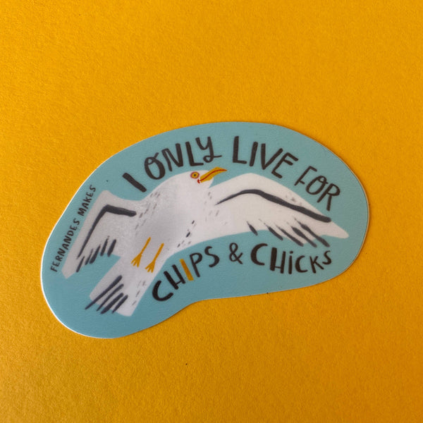 Fernandes Makes - Seagull Vinyl Sticker - I only live for chips and chicks!