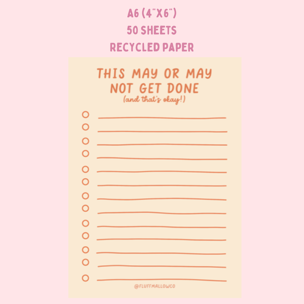 Fluffmallow - A6 this may or may not get done mindfulness notepad (4"x6")