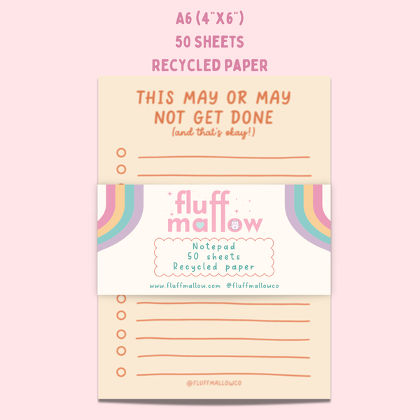 Fluffmallow - A6 this may or may not get done mindfulness notepad (4"x6")