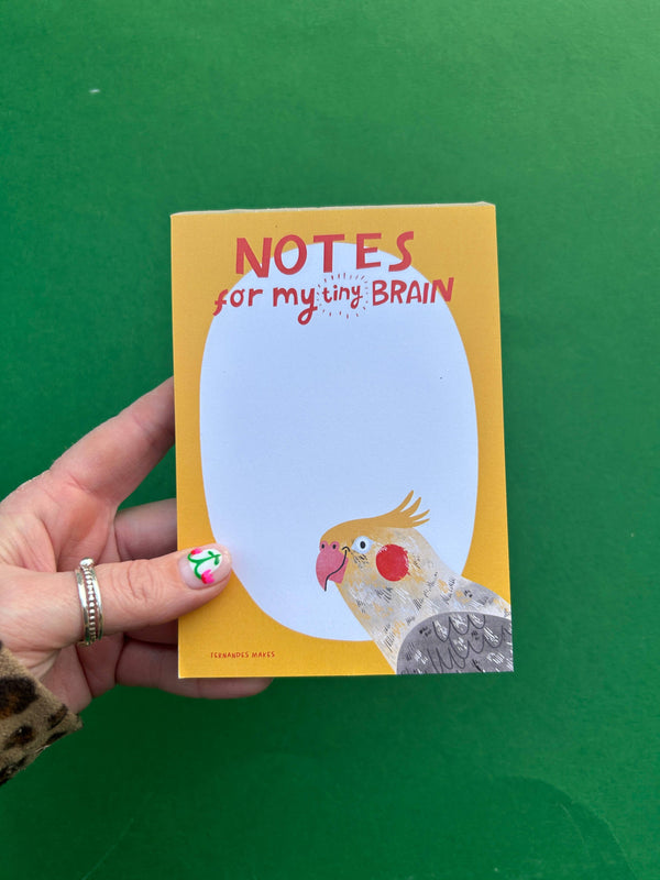 Fernandes Makes - Notes for my Tiny Brain / Bird- A6 Jotter / Notepad / Pad