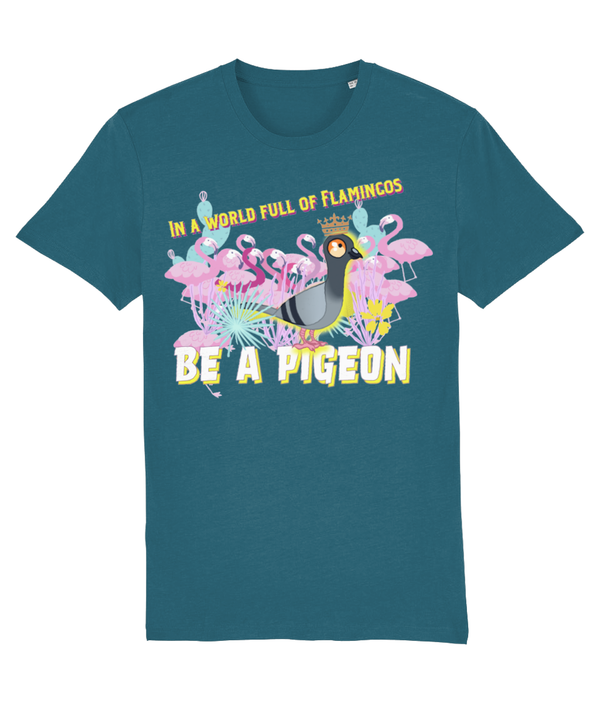 T-shirt - In a world full of Flamingos - be a pigeon!