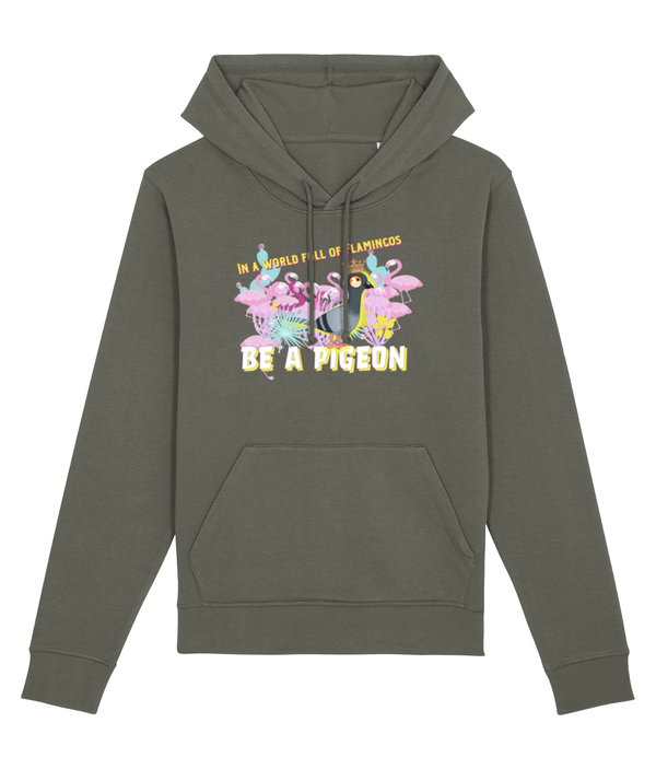 Hoodie - In a world of flamingos... be a pigeon!