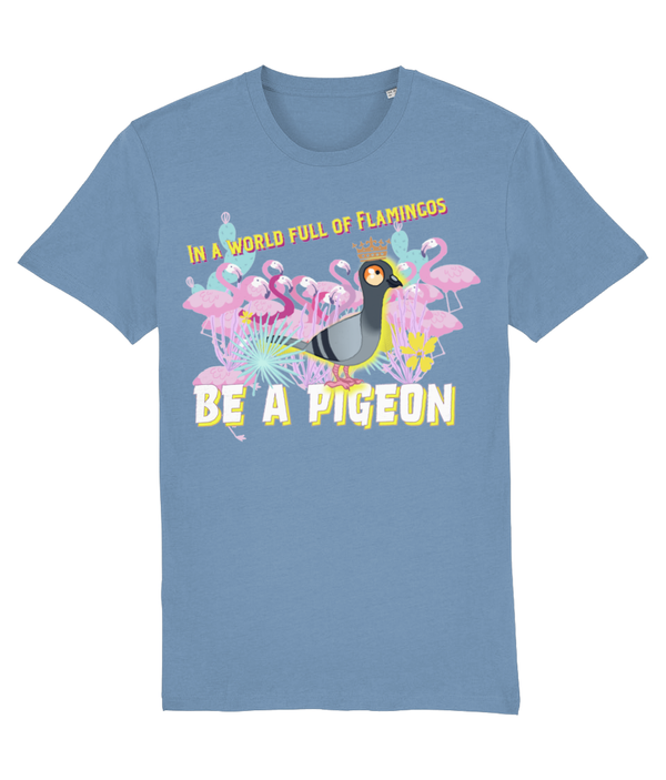 T-shirt - In a world full of Flamingos - be a pigeon!