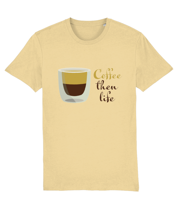 T-shirt- Coffee then life