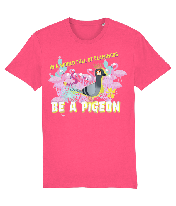 T-shirt - In a world full of Flamingos - be a pigeon!