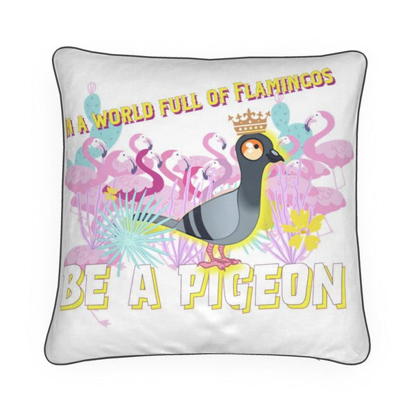 In a world full of flamingos - be a Pigeon!