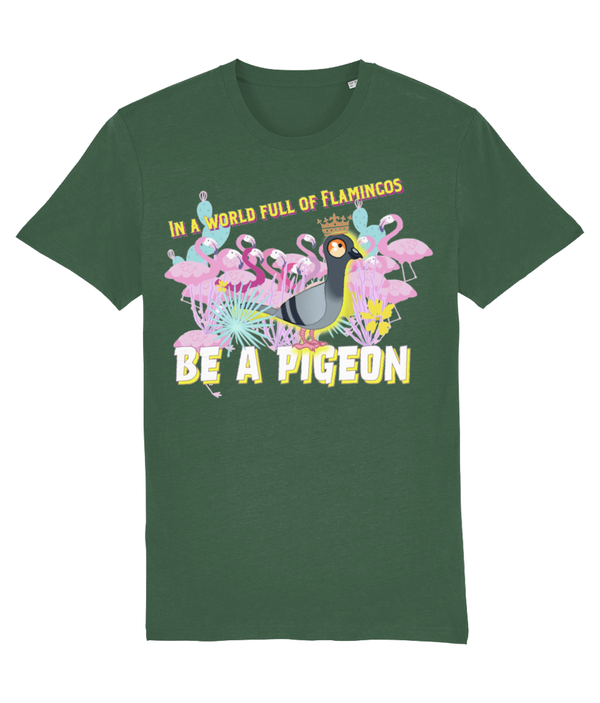 T-shirt - In a world full of Flamingos - be a pigeon!