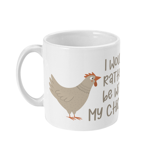 11oz Mug I would rather be with my chickens