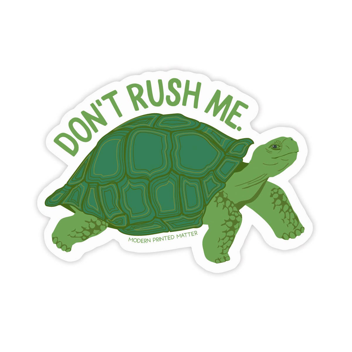 Modern Printed Matter - Don't Rush Me Sticker – Little Green Pigeon