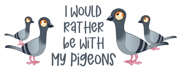 11oz Mug I would rather be with my pigeons mug