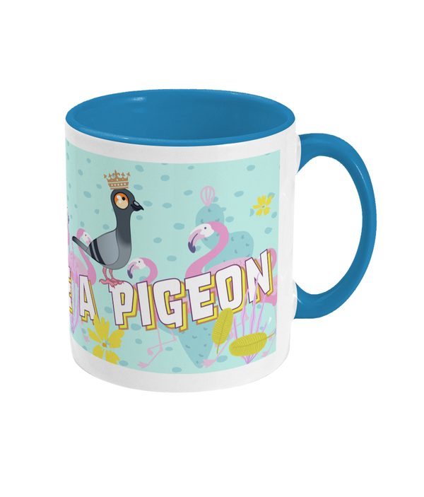 Mug - Two tone - In a world full of Flamingos, be a pigeon!