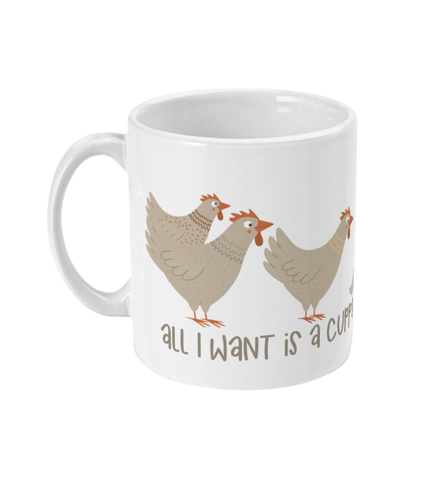 11oz Mug all I want is a cuppa with my chickens