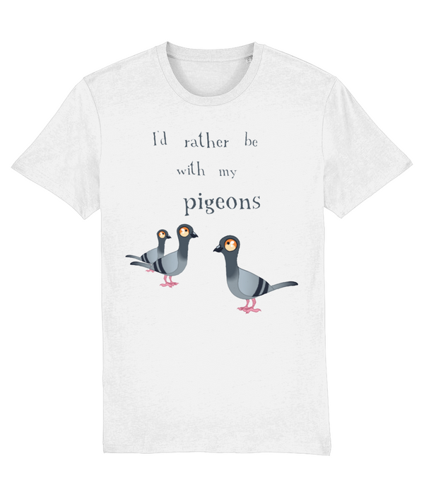 I'd rather be with my pigeons Adults Unisex Tee