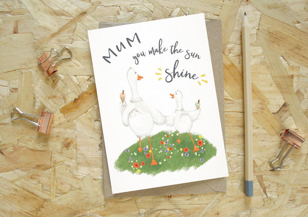 Mum - you make the sun shine- Card by Every Goose