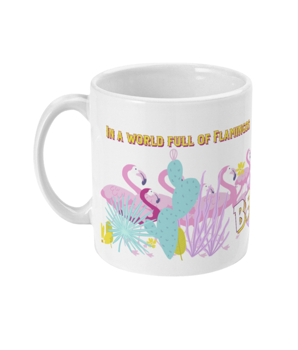 In a world of Flamingos, be a Pigeon! 11oz mug