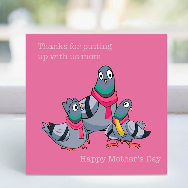 Card - 'thanks for putting up with us mom!' -  card pigeon  LGP