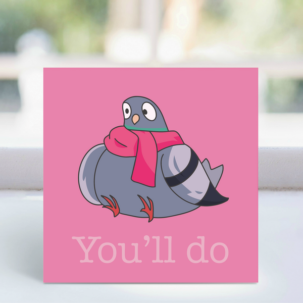 Card - 'You'll do!' - pigeon  LGP